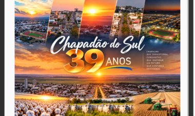 Chapadão do Sul, 39 anos de uma história construída com trabalho, coragem e esperança