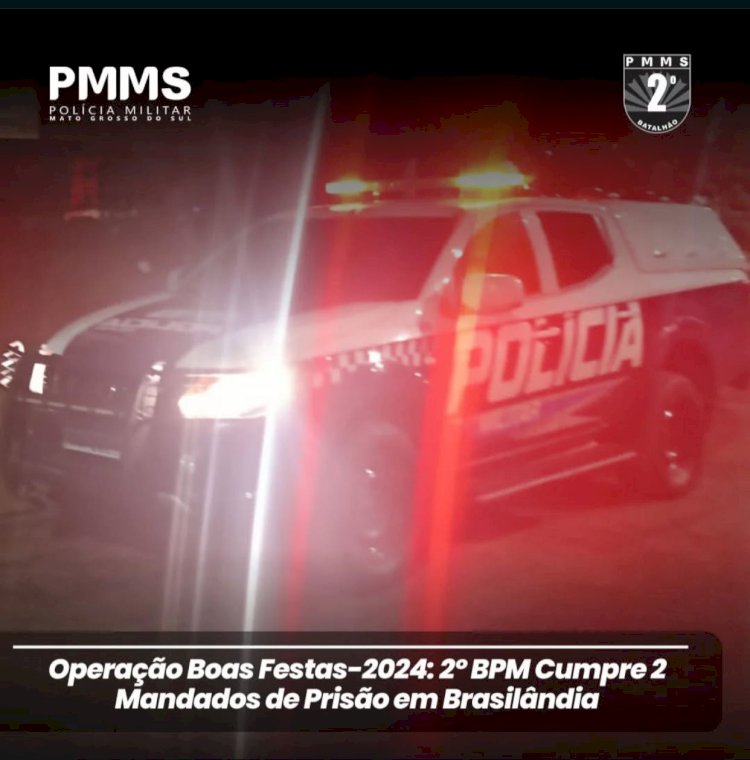 Operação Boas Festas-2024: 2º BPM Cumpre 02 Mandados de Prisão em Brasilândia