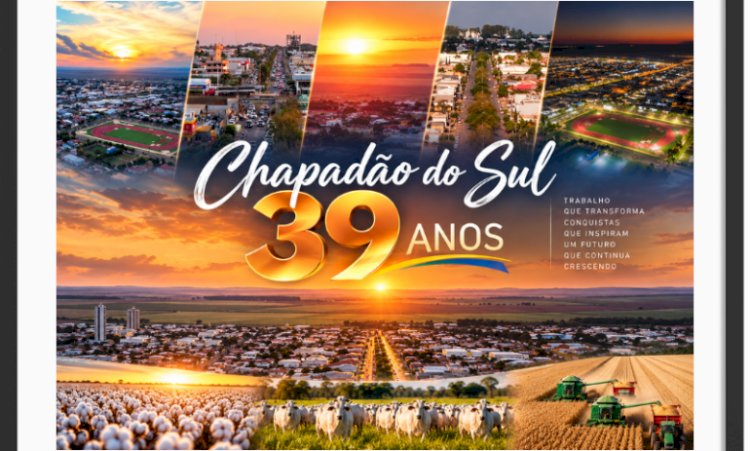 Chapadão do Sul, 39 anos de uma história construída com trabalho, coragem e esperança